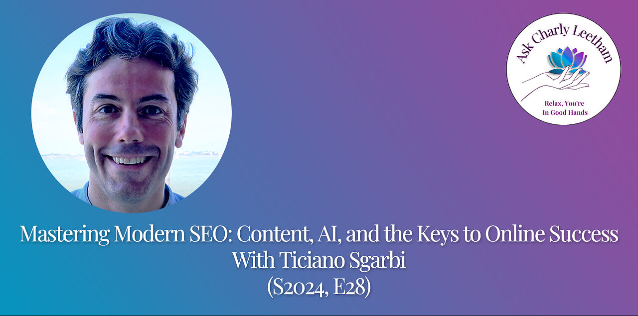 Mastering Modern SEO: Content, AI, and the Keys to Online Success - With Ticiano Sgarbi (S2024, E28)