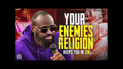 Your Enemies Religion Keeps You In Sin (Part I)