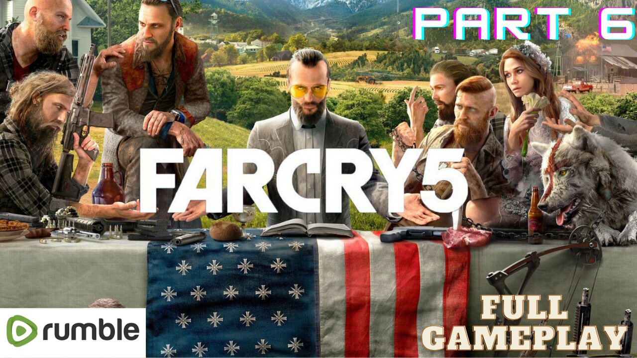 Far Cry 5- Part 6(1080p 4K 60fps)-Full Gameplay