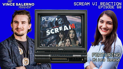 Episode 68 (feat. Miley Reyna): Scream VI Reaction | The Vince Salerno Podcast