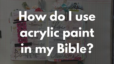 How do I use acrylic paint in my Bible?