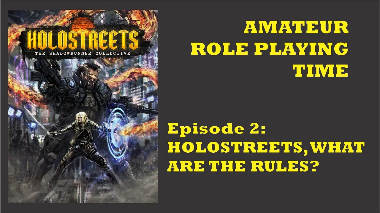 Amateur Role Playing Time - Episode 2: Shadowrun Holostreets is Coming!