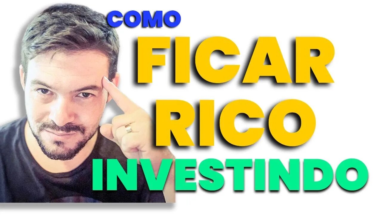 COMO FICAR RICO INVESTINDO