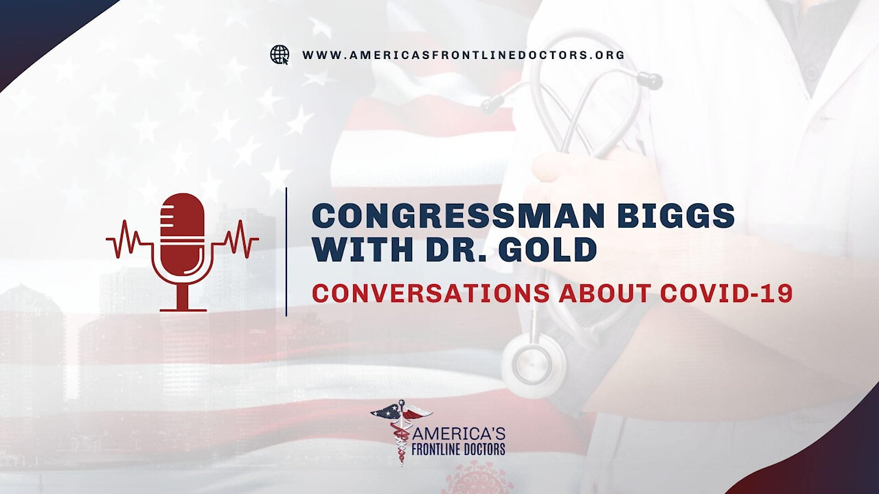 Congressman Biggs with Dr. Gold: Covid-19