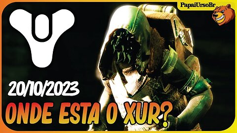 DESTINY2│ ONDE ESTA O XUR? OLHE ESSA ARMADURA 20/10/2023