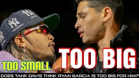 Does Tank Davis Think Ryan Garcia is Too Big For Him? w/ @MaestroA