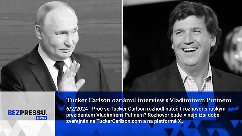 Tucker Carlson oznámil interview s Vladimirem Putinem