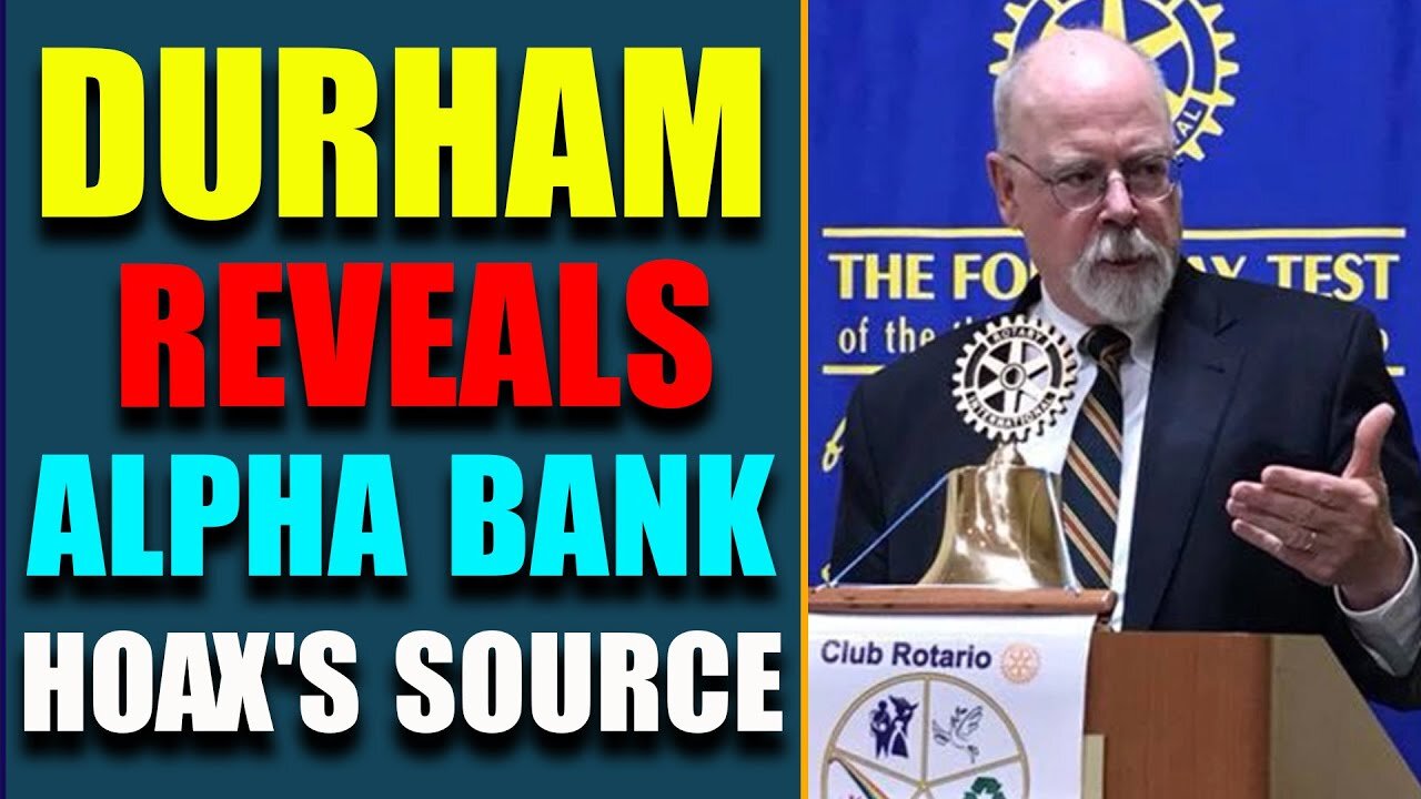 DURHAM REVEALS ON BIGGEST ACTION VER!! ALPHA BANK HOAX'S SOURCE - TRUMP NEWS