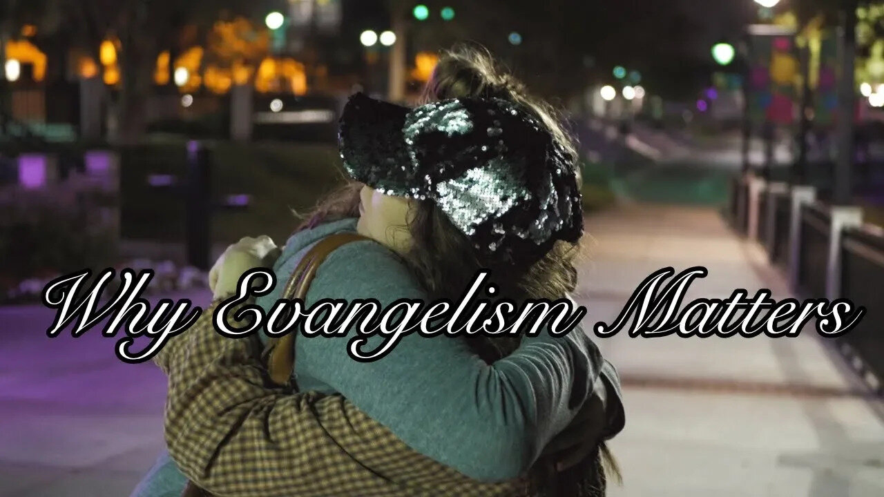 WHY EVANGELISM MATTERS | A SHORT FILM