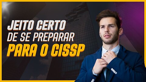 Qual a maneira correta de você se preparar para o CISSP