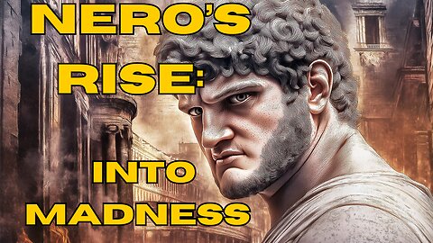 Making of a Monster: Nero’s Early Rule and Descent into Darkness [Part 1]