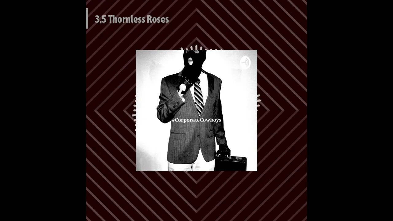 Corporate Cowboys Podcast - 3.5 Thornless Roses