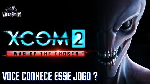 APRESENTANDO XCOM 2 WAR OF THE CHOSEN
