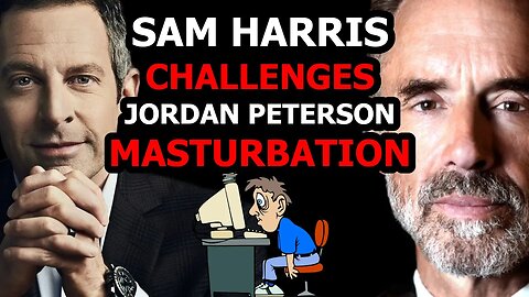 Is MASTURBATION bad? Sam Harris vs Jordan Peterson