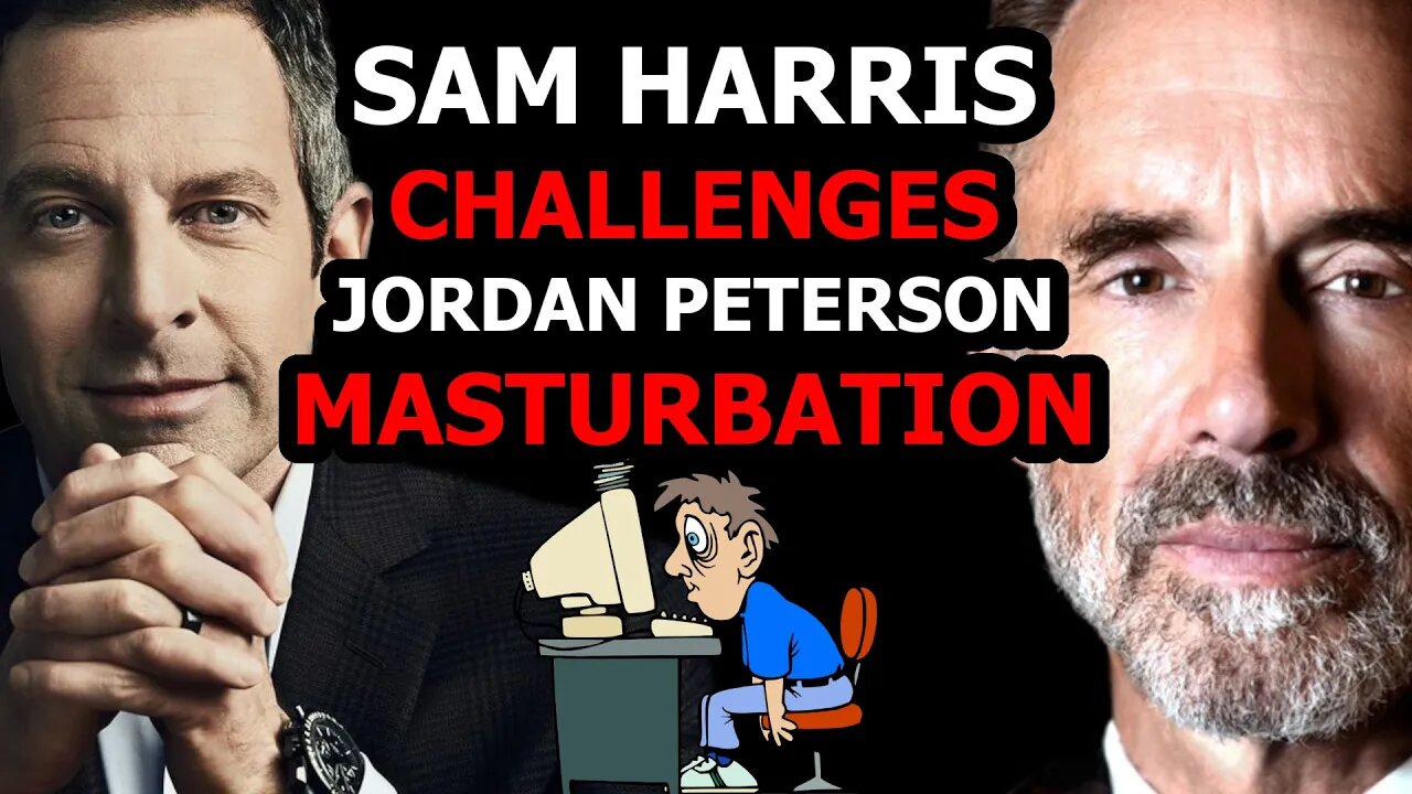 Is MASTURBATION bad? Sam Harris vs Jordan Peterson