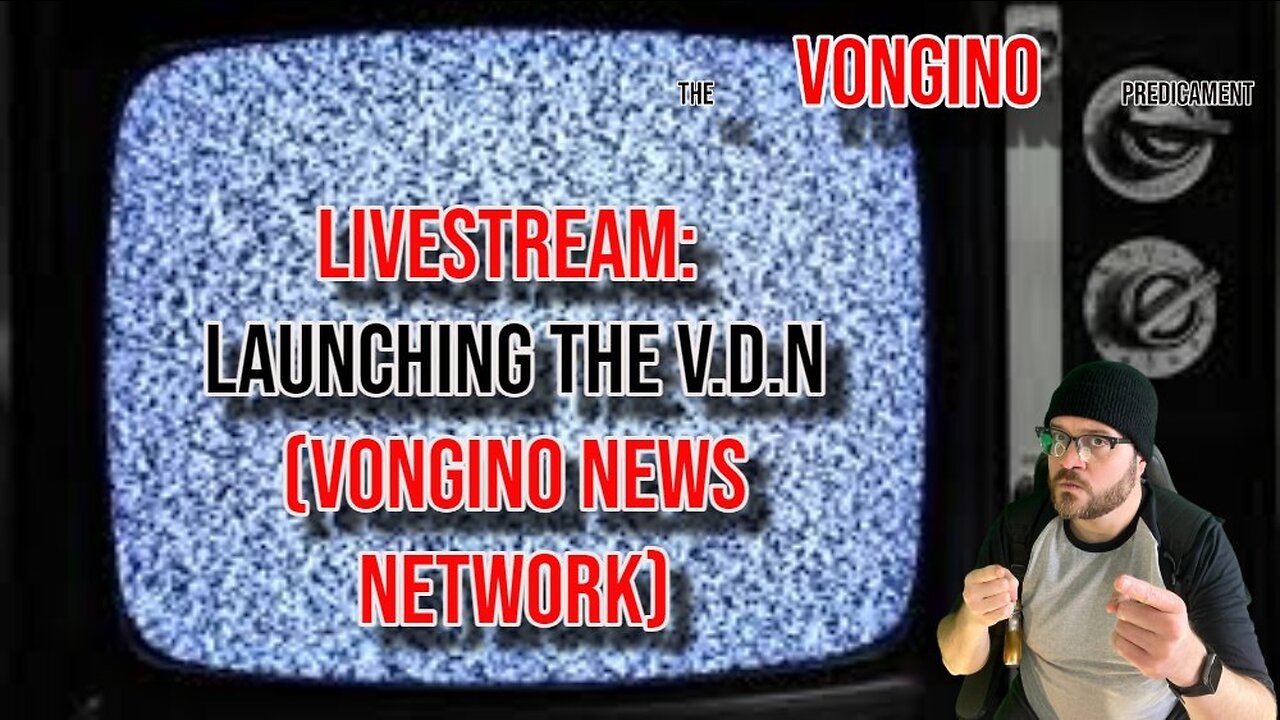 LIVESTREAM - Launching the VDN (Vongino Digital Network), and more!