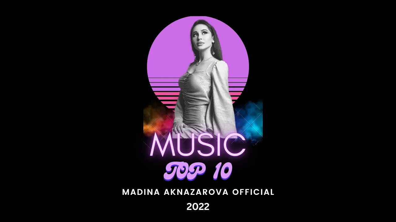 Madina Aknazarova Top 10 New Songs 2022-Мадина Акназарова Топ 10 Сурудхои Нав 2022