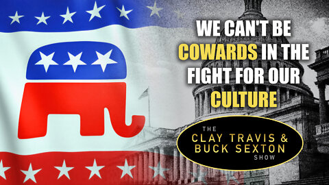 We Can't Be Cowards in the Fight for Our Culture