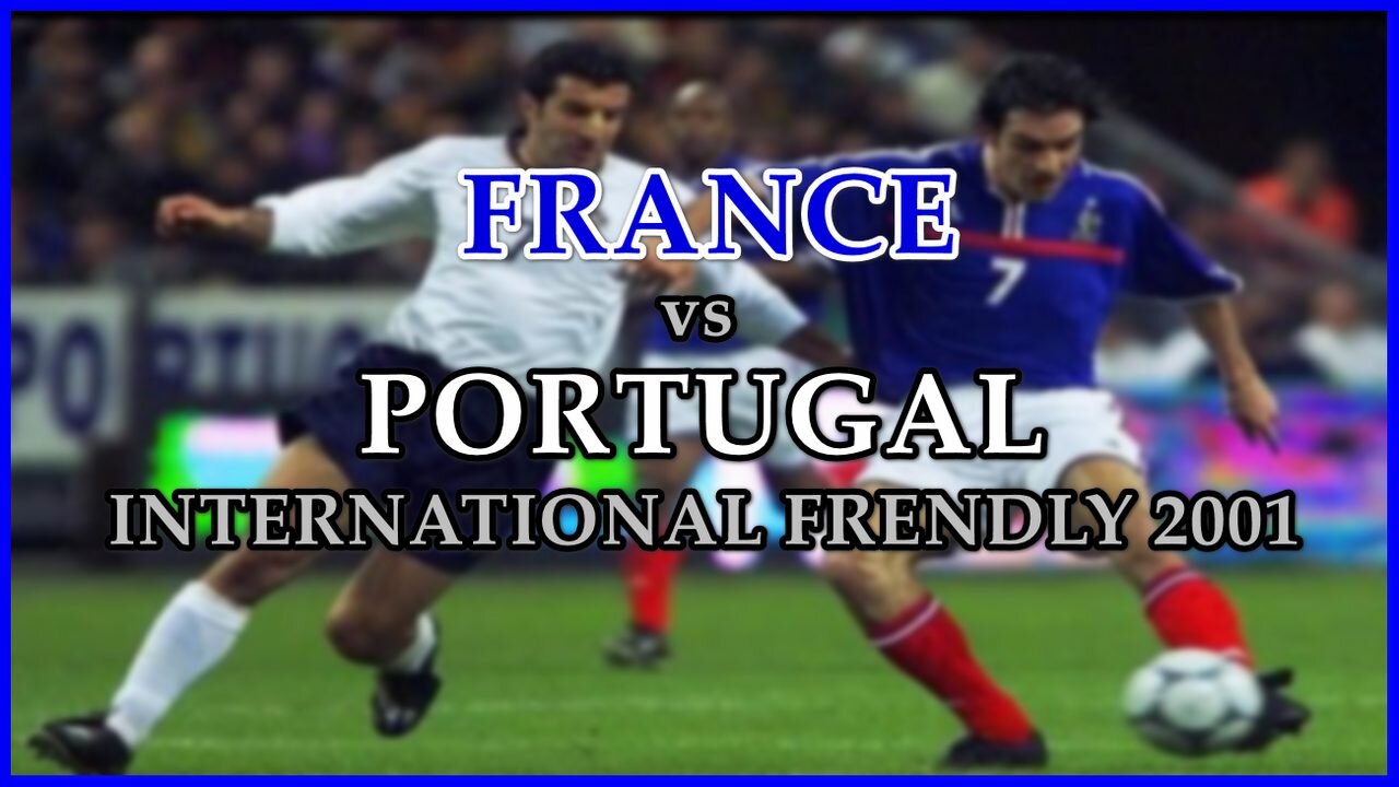 France vs Portugal (International Frendly 2001)