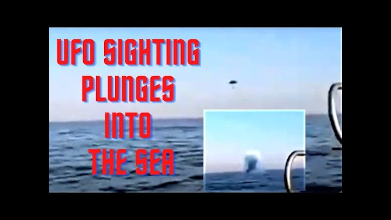 Check This UFO Sighting - Plunges IntoThe Sea + In Slow Motion.