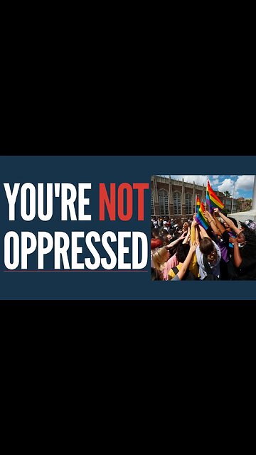 You’re NOT Oppressed