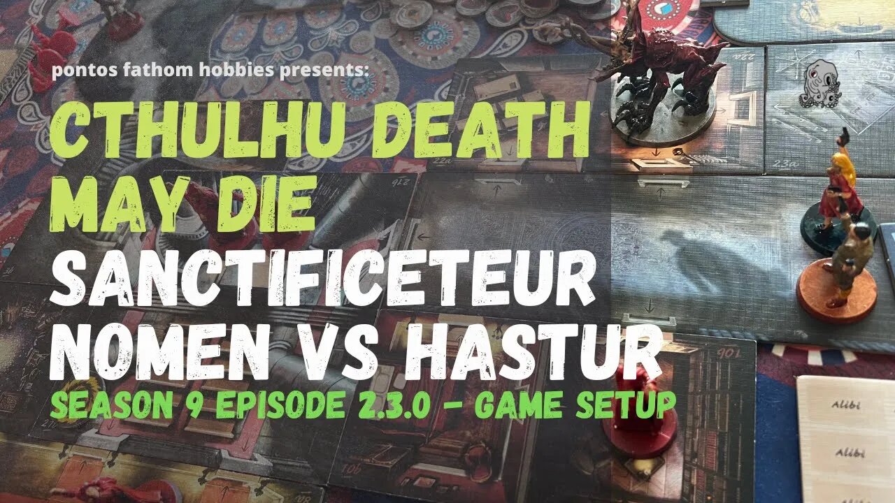 Cthulhu Death May Die S9E2.3.0 Season 9 - Sanctificetur Nomen - Gameplay Setup