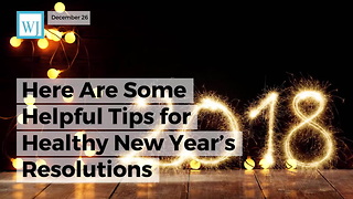 Here Are Some Helpful Tips for Healthy New Year’s Resolutions