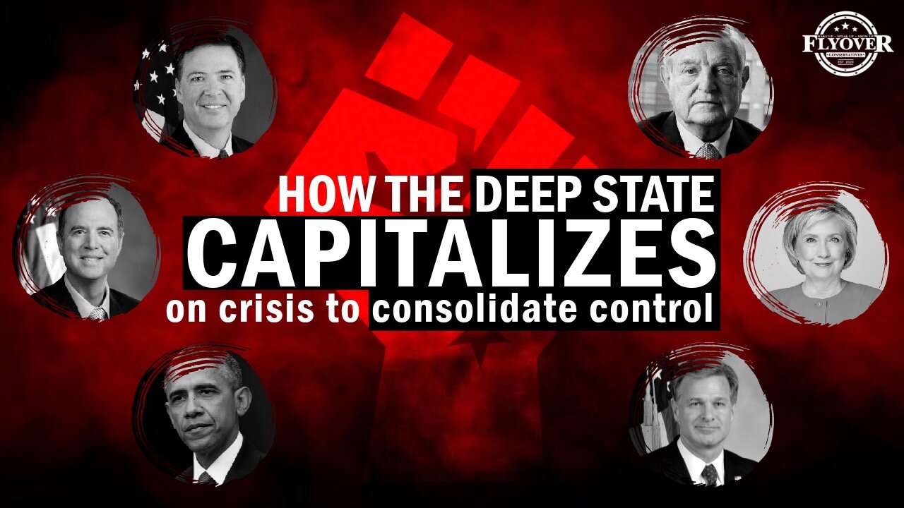 How The Deep State Capitalizes On Crisis To Consolidate Control | Flyover Conservatives