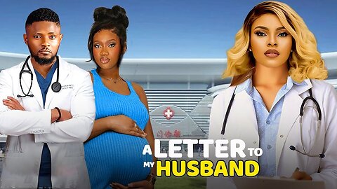 A LETTER TO MY HUSBAND- FEATURING, MAURICE SAM, SARIAN MARTIN, CHINENYE NNEBE, GENEVIEVE EDWIN