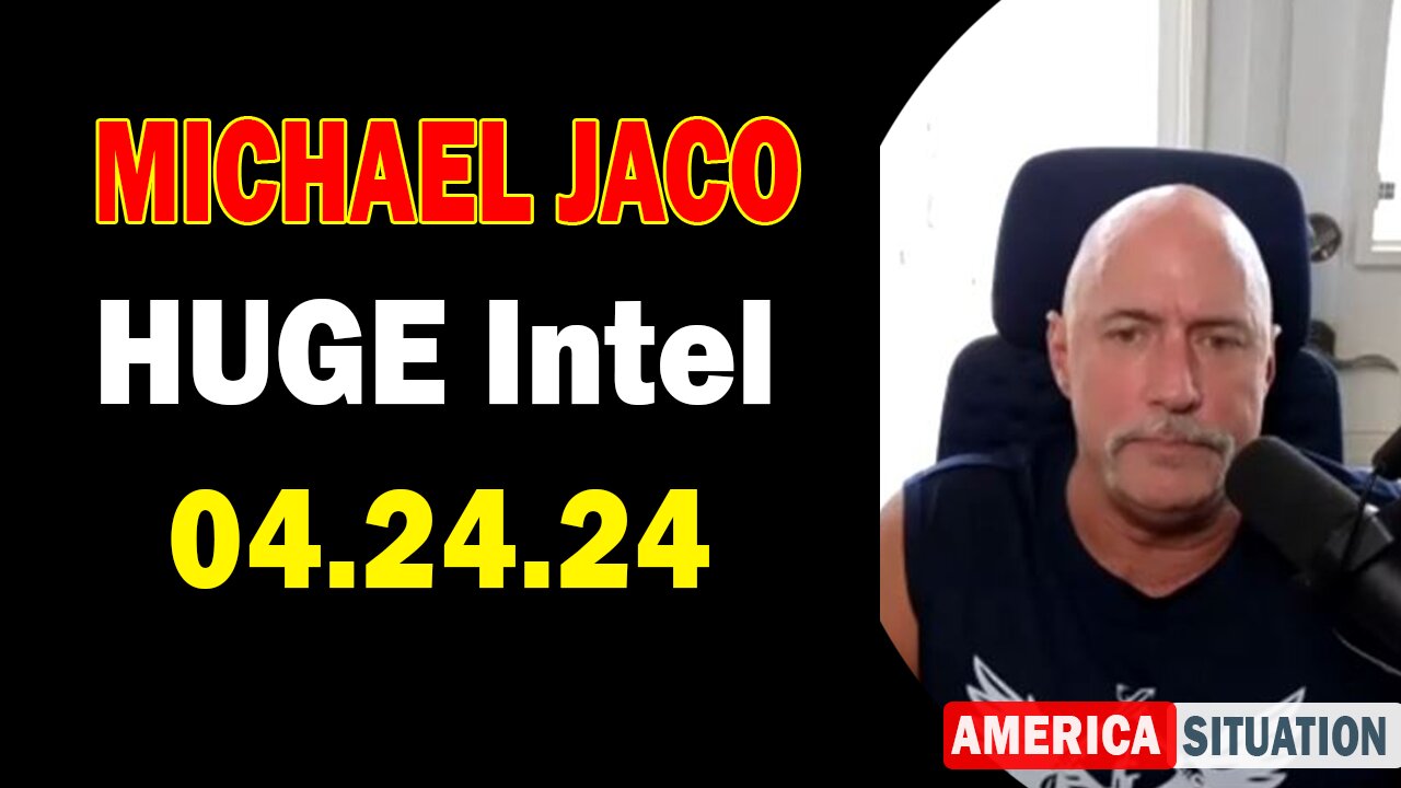 Michael Jaco HUGE Intel Apr 24: "Now Trump Is Overwhelmed. How Much Longer Till They Come For You?"