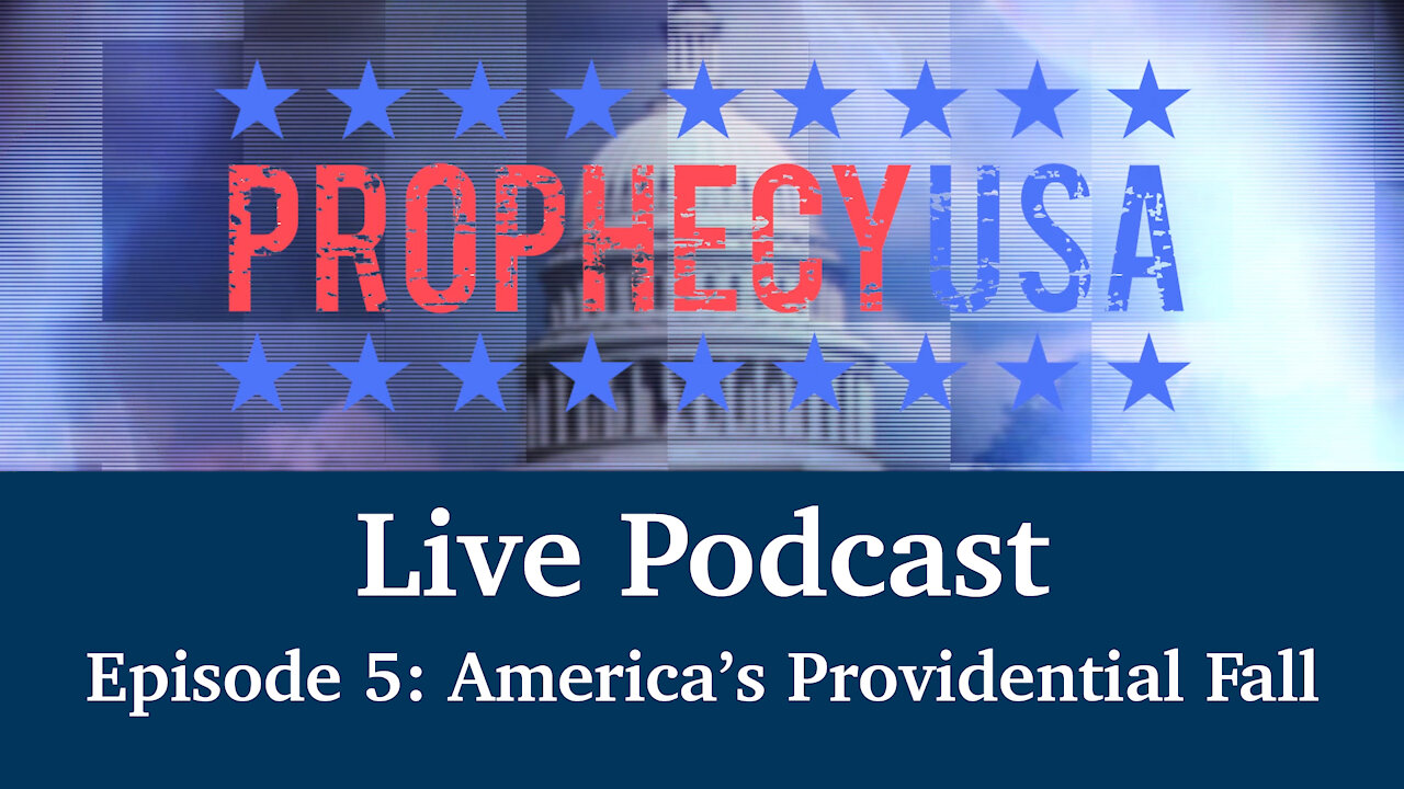 Live Podcast Ep. 5 - America's Providential Fall