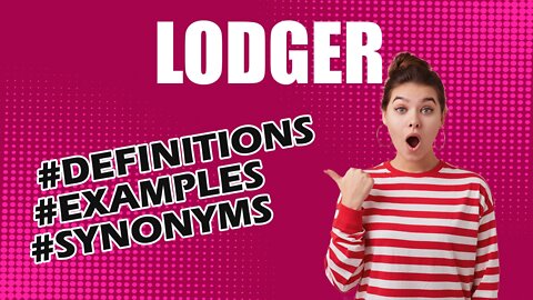 Definition and meaning of the word "lodger"