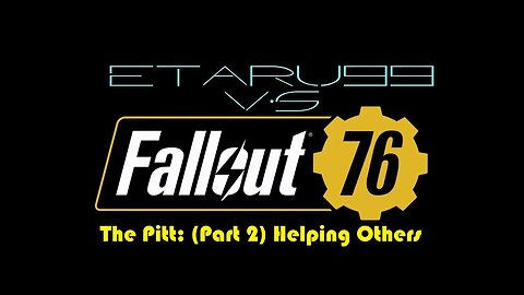 FO76 The Pitt [P2] Helping Others (V12)