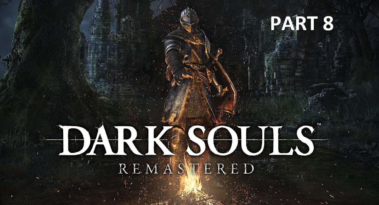 Dark Souls_ Remastered Blind Playthrough Part 8 ( No Commentary)