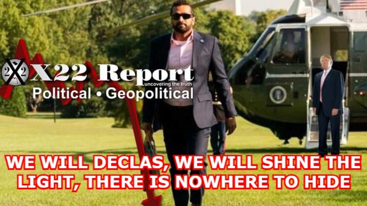 X22 REPORT SHOCKING TRUMP NEWS: WE WILL DECLAS, WE WILL SHINE THE LIGHT, THERE IS NOWHERE TO HIDE