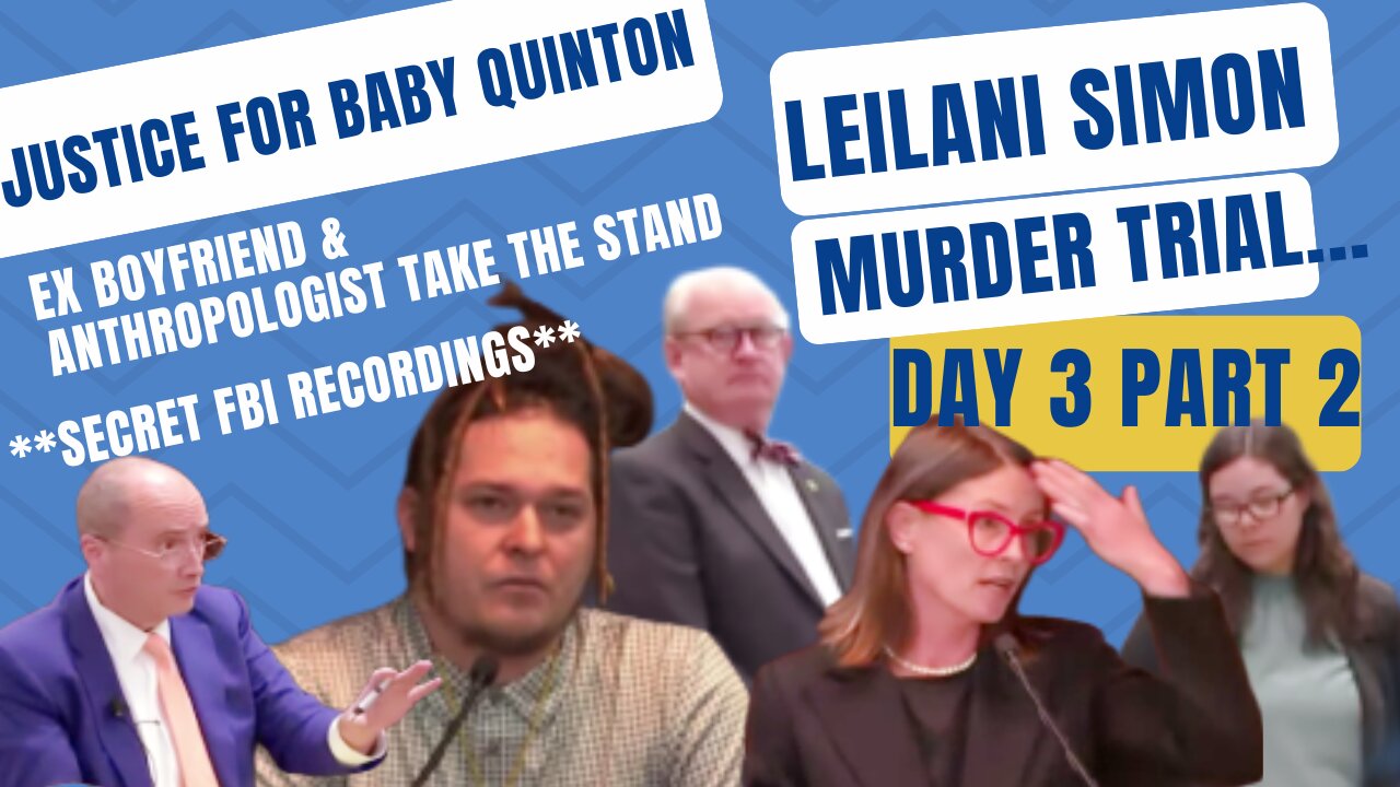 **EX BOYFRIEND TAKES THE STAND** " Leilani Simon Murder Trial Day 3/Part 2 Justice for Baby Quinton