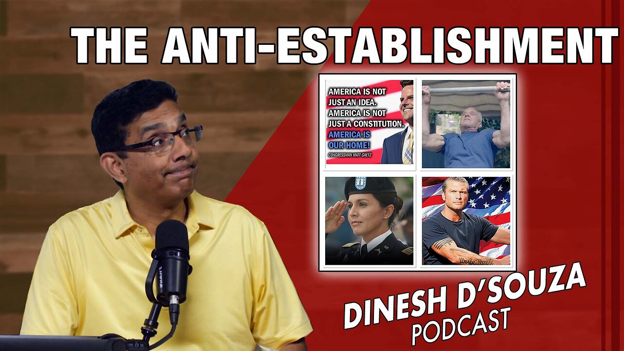 THE ANTI-ESTABLISHMENT Dinesh D’Souza Podcast Ep963