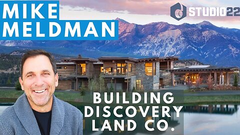 Mike Meldman on Discovery Land Company and the Future