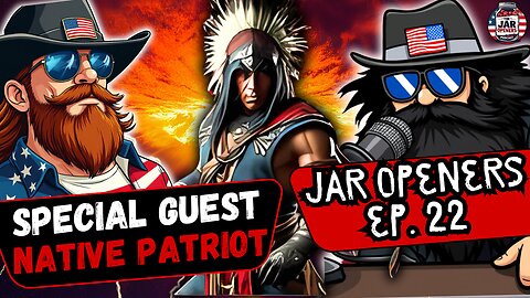 Featuring Native Patriot | JAR OPENERS PODCAST Ep 22