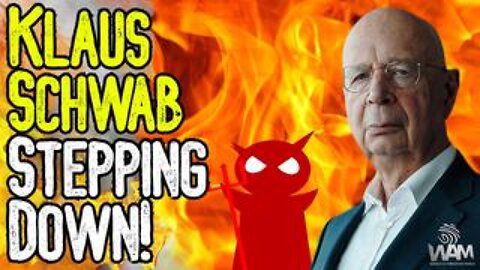 KLAUS SCHWAB STEPS DOWN! - Evil World Economic Forum Founder Is Stepping Back