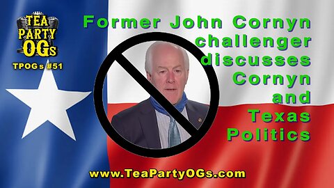 TPOGs #51 - Former John Cornyn challenger discusses Cornyn and Texas Politics