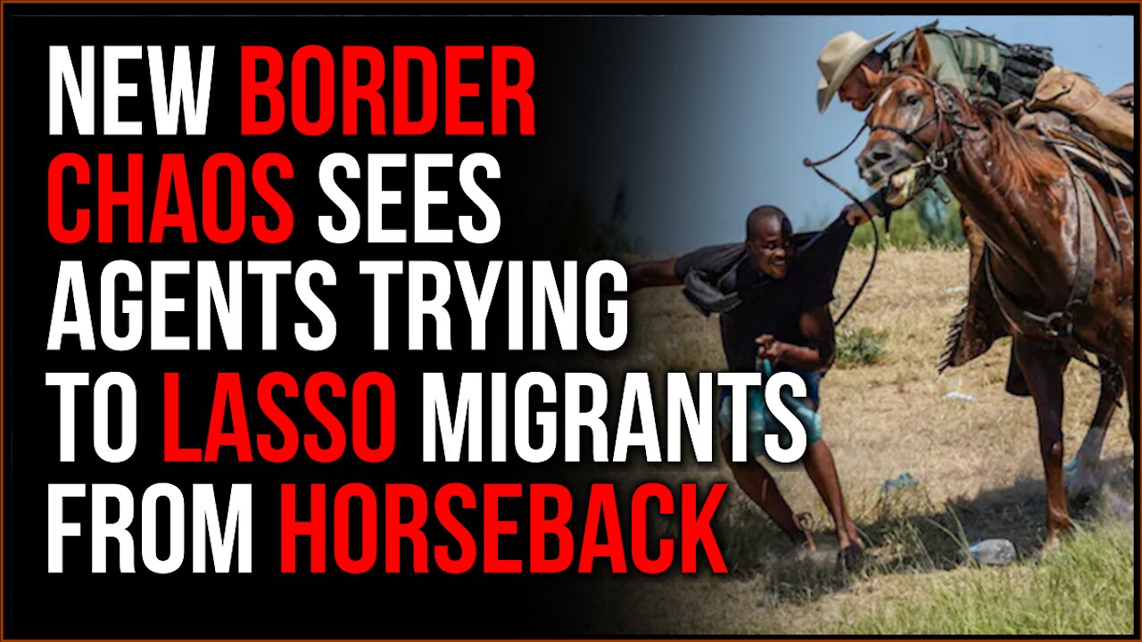 CHAOS At The Border As New Pictures Come Out Of Border Patrol Apparently LASSOING Migrants