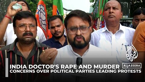 India doctor's rape and murder: Concerns over political parties leading protests