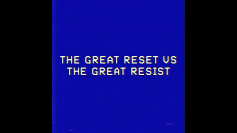 The Great Reset vs The Great Resist