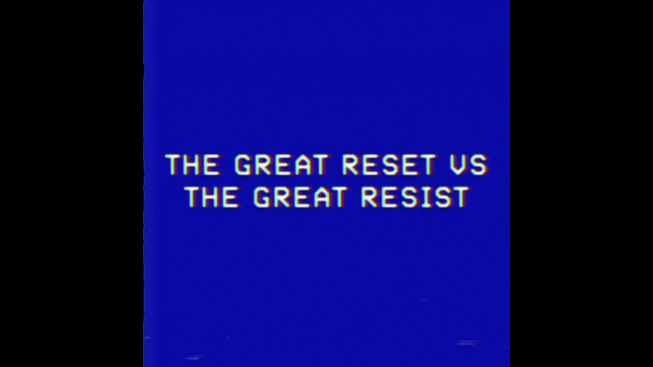 The Great Reset vs The Great Resist