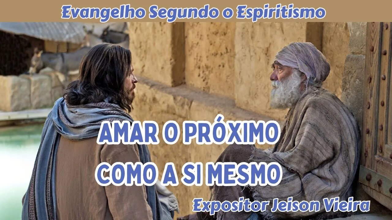 Amar o próximo como a si mesmo (Cap. 11 de O Evangelho Segundo o Espiritismo)