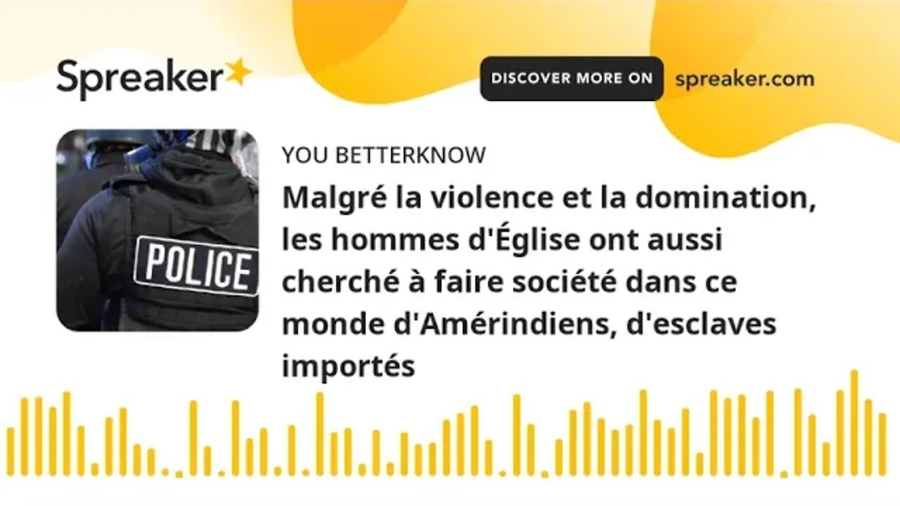 Malgré la violence et la domination, les hommes d'Église ont aussi cherché à faire société dans ce m