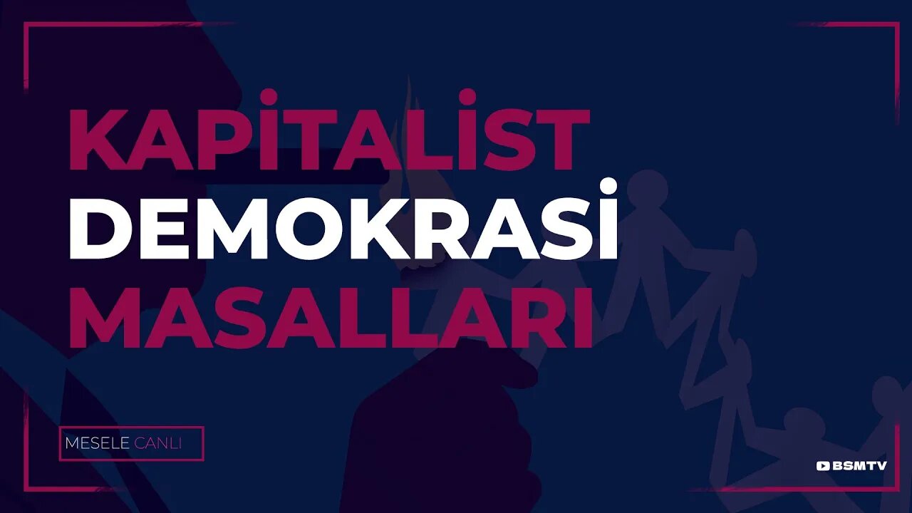 Mesele - Kapitalist Demokrasi Masalları (CANLI)