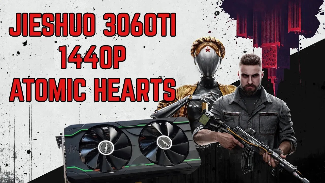 JIESHUO 3060TI | 1440P | ATOMIC HEARTS