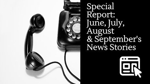 Special Report: June, July, August & September's News Stories